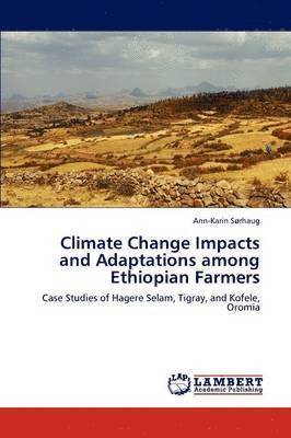 Climate Change Impacts and Adaptations Among Ethiopian Farmers 1