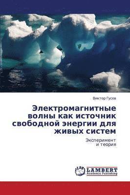 bokomslag Elektromagnitnye Volny Kak Istochnik Svobodnoy Energii Dlya Zhivykh Sistem