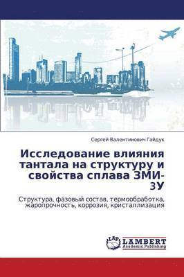 bokomslag Issledovanie Vliyaniya Tantala Na Strukturu I Svoystva Splava Zmi-3u