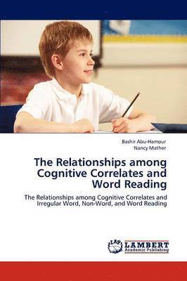 bokomslag The Relationships among Cognitive Correlates and Word Reading