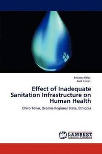 bokomslag Effect of Inadequate Sanitation Infrastructure on Human Health