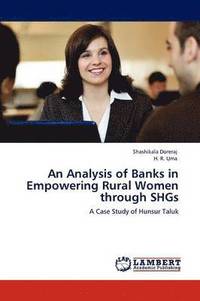 bokomslag An Analysis of Banks in Empowering Rural Women Through Shgs