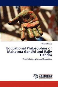 bokomslag Educational Philosophies of Mahatma Gandhi and Rajiv Gandhi