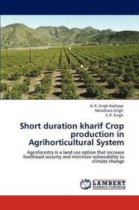 bokomslag Short Duration Kharif Crop Production in Agrihorticultural System
