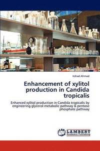 bokomslag Enhancement of Xylitol Production in Candida Tropicalis