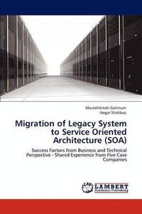 bokomslag Migration of Legacy System to Service Oriented Architecture (Soa)