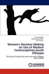 bokomslag Women's Decision Making on Use of Modern Contraceptives, South Ethiopia