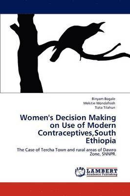 Women's Decision Making on Use of Modern Contraceptives, South Ethiopia 1