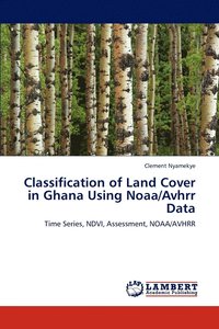 bokomslag Classification of Land Cover in Ghana Using Noaa/Avhrr Data