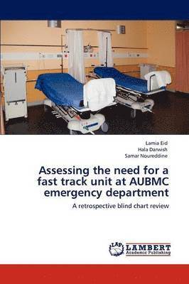 Assessing the need for a fast track unit at AUBMC emergency department 1