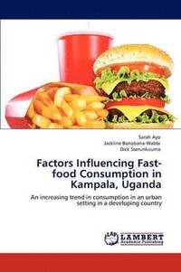 bokomslag Factors Influencing Fast-food Consumption in Kampala, Uganda