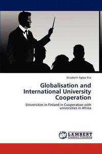 bokomslag Globalisation and International University Cooperation