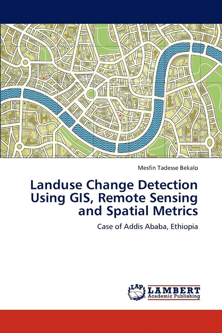 Landuse Change Detection Using GIS, Remote Sensing and Spatial Metrics 1