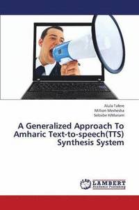 bokomslag A Generalized Approach to Amharic Text-To-Speech(tts) Synthesis System