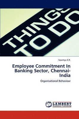 Employee Commitment in Banking Sector, Chennai-India 1