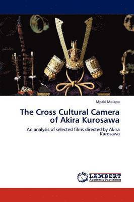 bokomslag The Cross Cultural Camera of Akira Kurosawa