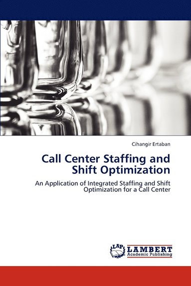 bokomslag Call Center Staffing and Shift Optimization