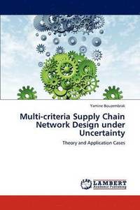 bokomslag Multi-Criteria Supply Chain Network Design Under Uncertainty