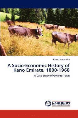 A Socio-Economic History of Kano Emirate, 1800-1968 1