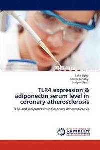 bokomslag Tlr4 Expression & Adiponectin Serum Level in Coronary Atherosclerosis