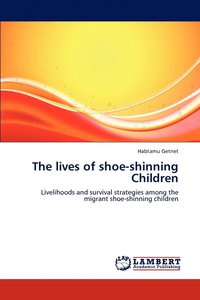 bokomslag The Lives of Shoe-Shinning Children
