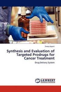 bokomslag Synthesis and Evaluation of Targeted Prodrugs for Cancer Treatment