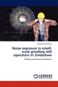 bokomslag Noise Exposure in Small-Scale Grinding Mill Operators in Zimbabwe