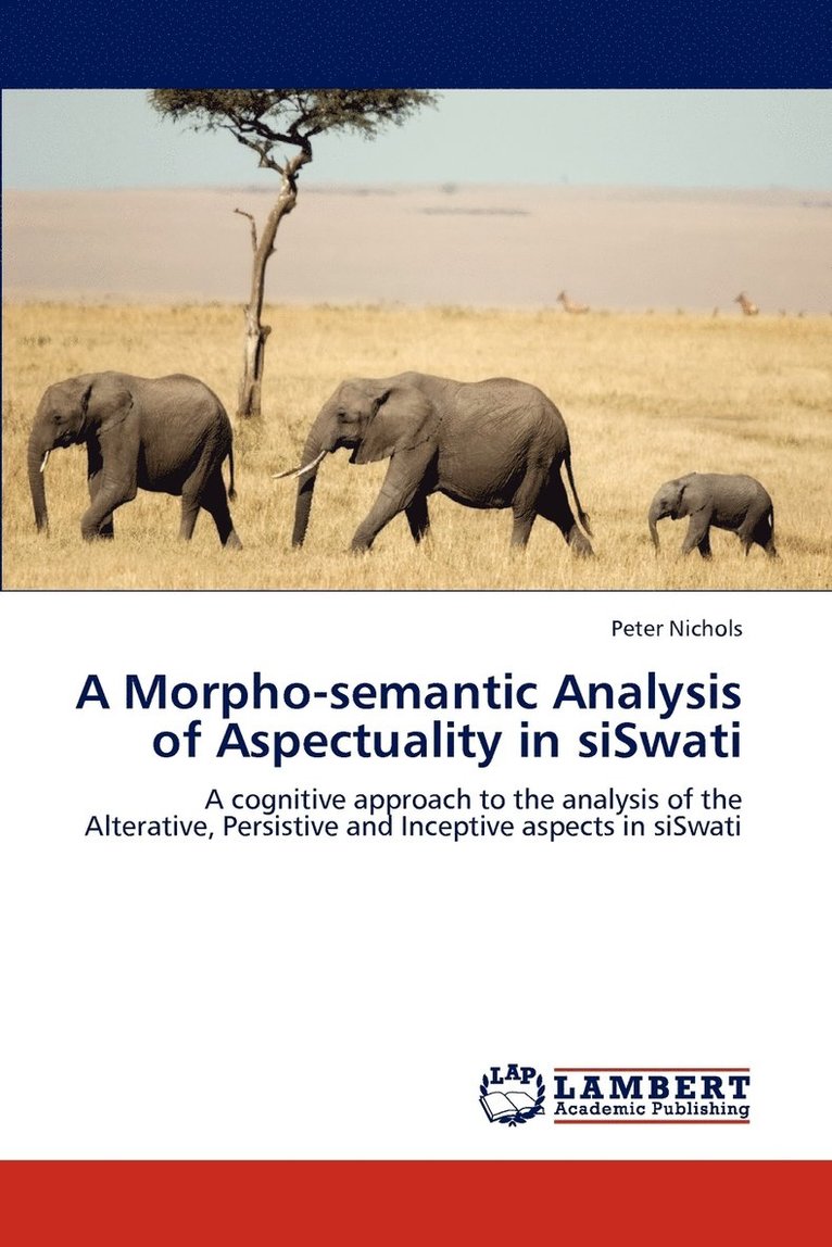 A Morpho-semantic Analysis of Aspectuality in siSwati 1