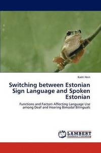 bokomslag Switching between Estonian Sign Language and Spoken Estonian