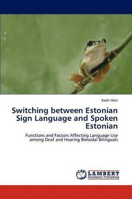 Switching between Estonian Sign Language and Spoken Estonian 1