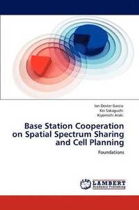 bokomslag Base Station Cooperation on Spatial Spectrum Sharing and Cell Planning