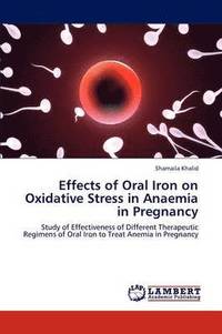 bokomslag Effects of Oral Iron on Oxidative Stress in Anaemia in Pregnancy
