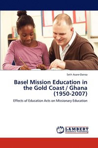 bokomslag Basel Mission Education in the Gold Coast / Ghana (1950-2007)