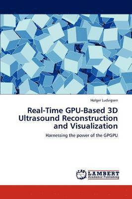 Real-Time Gpu-Based 3D Ultrasound Reconstruction and Visualization 1