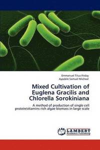 bokomslag Mixed Cultivation of Euglena Gracilis and Chlorella Sorokiniana