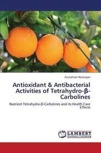 bokomslag Antioxidant & Antibacterial Activities of Tetrahydro- -Carbolines