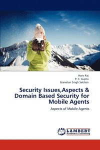 bokomslag Security Issues, Aspects & Domain Based Security for Mobile Agents