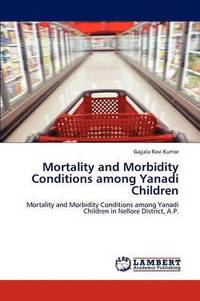 bokomslag Mortality and Morbidity Conditions Among Yanadi Children