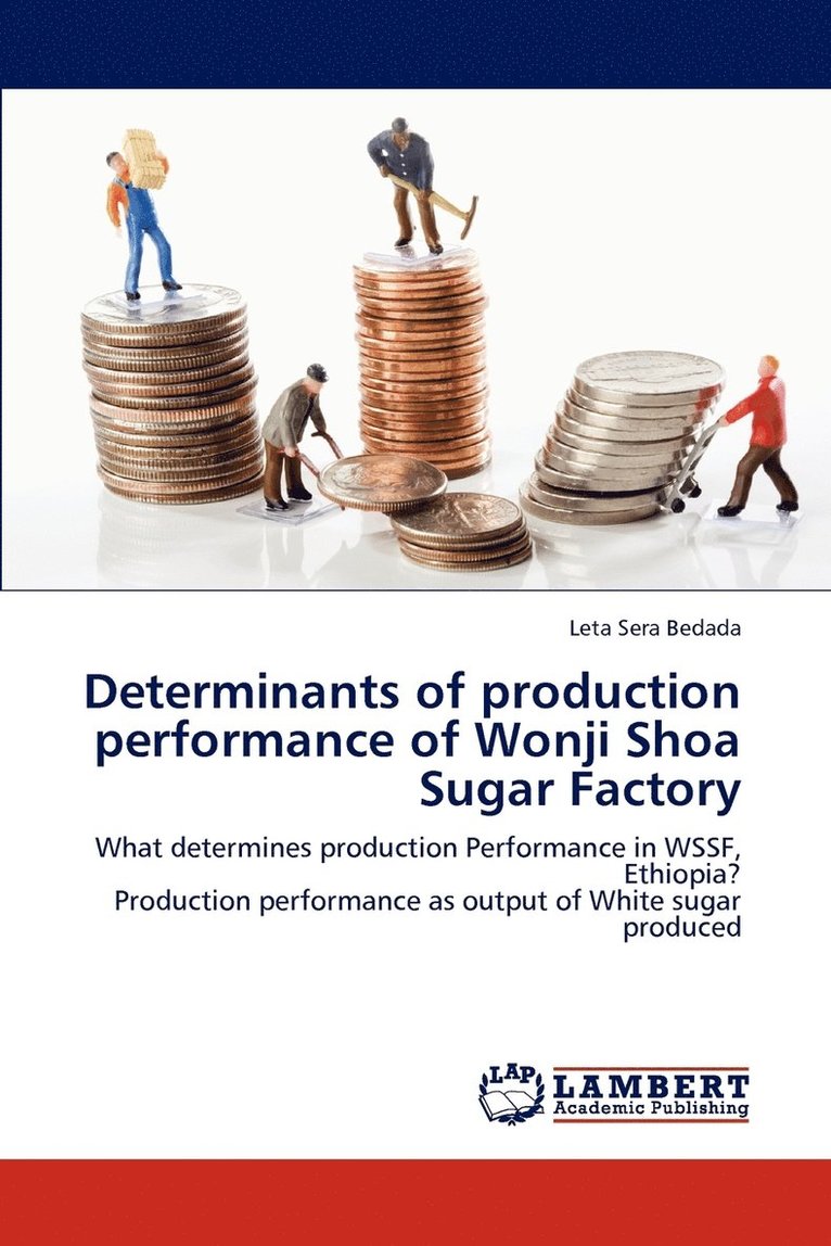 Determinants of production performance of Wonji Shoa Sugar Factory 1