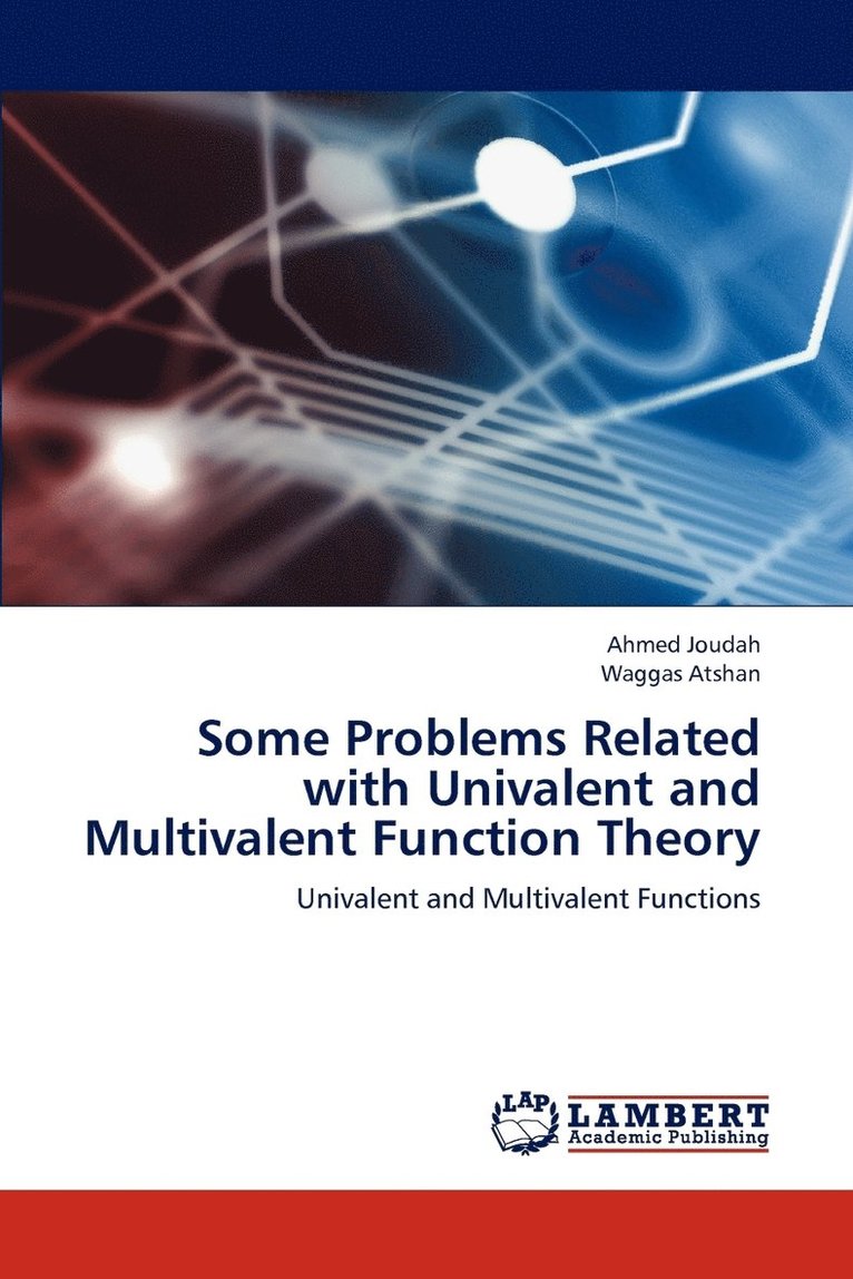 Some Problems Related with Univalent and Multivalent Function Theory 1