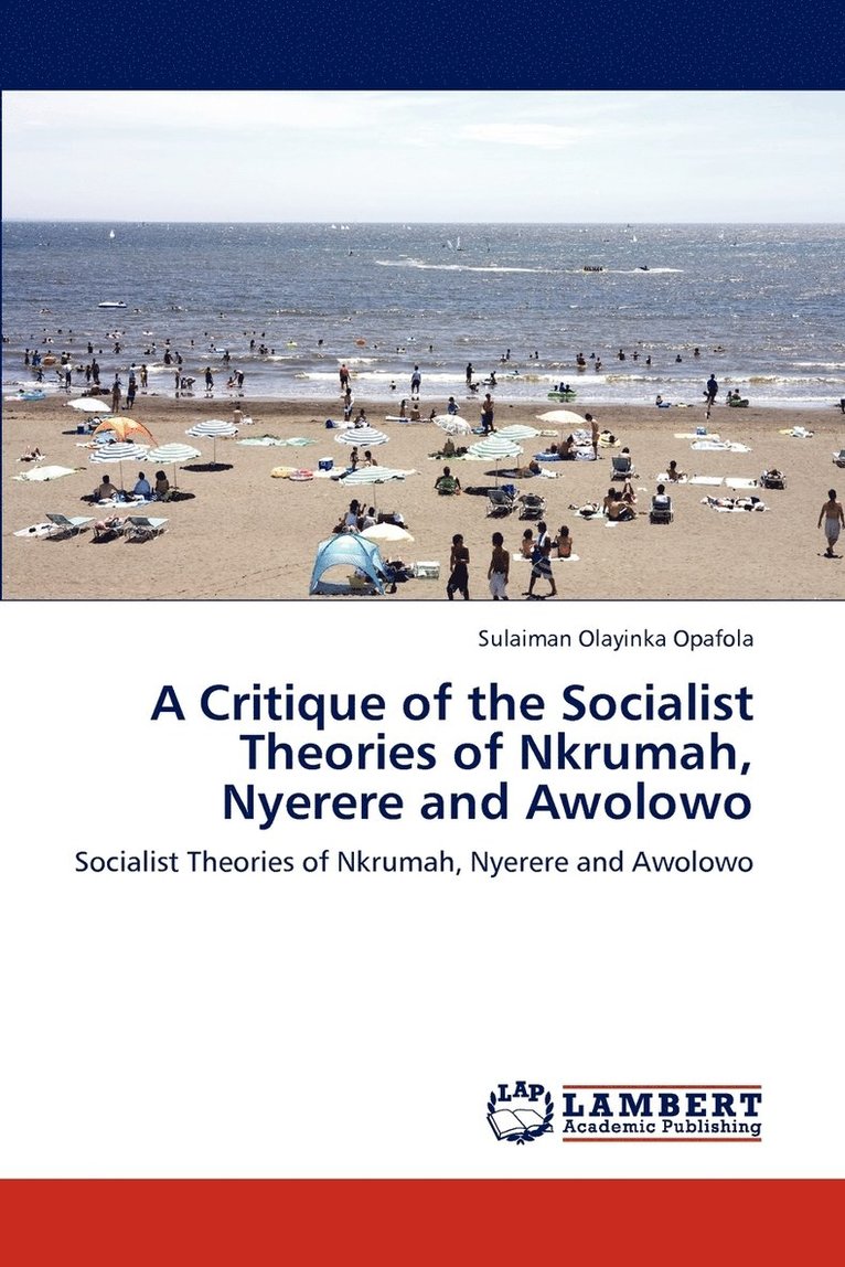 A Critique of the Socialist Theories of Nkrumah, Nyerere and Awolowo 1