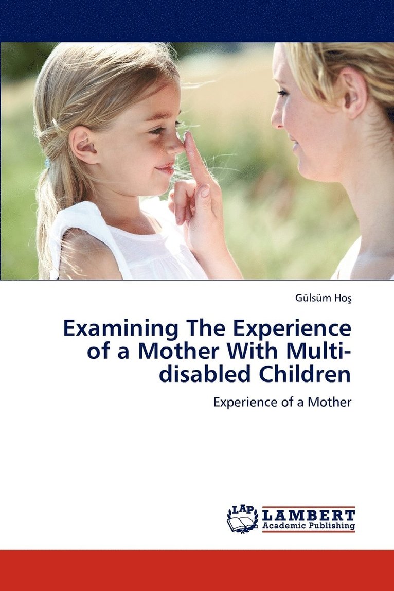 Examining the Experience of a Mother with Multi-Disabled Children 1