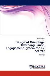 bokomslag Design of One-Stage Overhang Pinion Engagement System for CV Starter