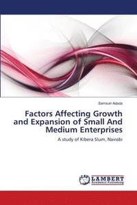 bokomslag Factors Affecting Growth and Expansion of Small And Medium Enterprises