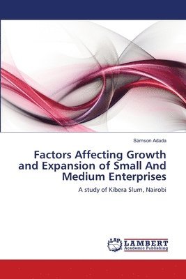 Factors Affecting Growth and Expansion of Small And Medium Enterprises 1