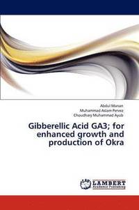 bokomslag Gibberellic Acid GA3; for enhanced growth and production of Okra