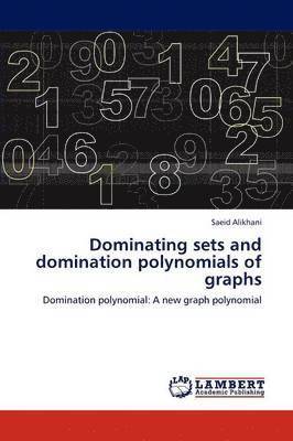 Dominating Sets and Domination Polynomials of Graphs 1