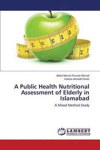 bokomslag A Public Health Nutritional Assessment of Elderly in Islamabad