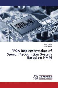 bokomslag FPGA Implementation of Speech Recognition System Based on Hmm