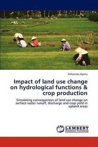 bokomslag Impact of land use change on hydrological functions & crop production